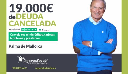 Repara tu Deuda Abogados cancela 19.000€ en Mallorca (Baleares) con la Ley de la Segunda Oportunidad