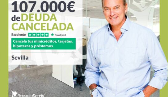 Repara tu Deuda Abogados cancela 107.000€ en Sevilla (Andalucía) con la Ley de Segunda Oportunidad