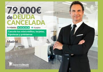 Repara tu Deuda Abogados cancela 79.000€ en Madrid con la Ley de Segunda Oportunidad