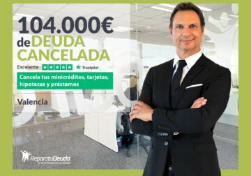 Repara tu Deuda Abogados cancela 104.000€ en Valencia con la Ley de Segunda Oportunidad