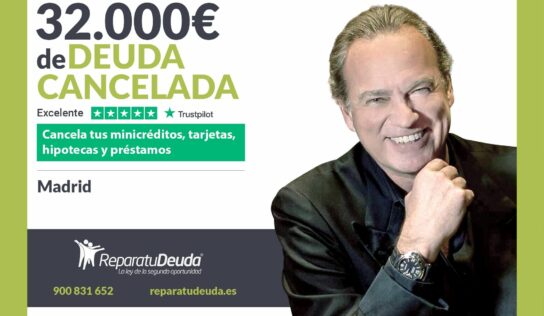 Repara tu Deuda Abogados cancela 32.000€ en Madrid con la Ley de Segunda Oportunidad