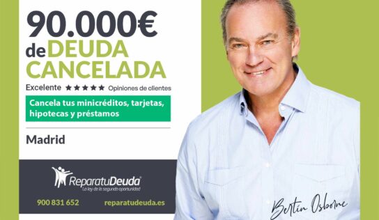 Repara tu Deuda Abogados cancela 90.000€ en Madrid con la Ley de Segunda Oportunidad