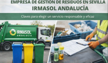Empresa de gestión de residuos en Sevilla Irmasol Andalucía: claves para elegir un servicio responsable y eficaz