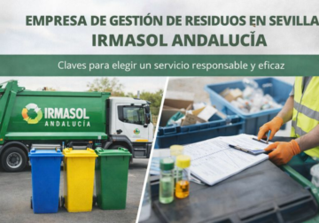 Empresa de gestión de residuos en Sevilla Irmasol Andalucía: claves para elegir un servicio responsable y eficaz